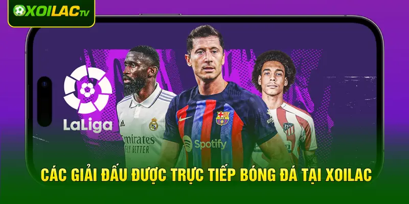 Các giải đấu được trực tiếp bóng đá tại XOILAC