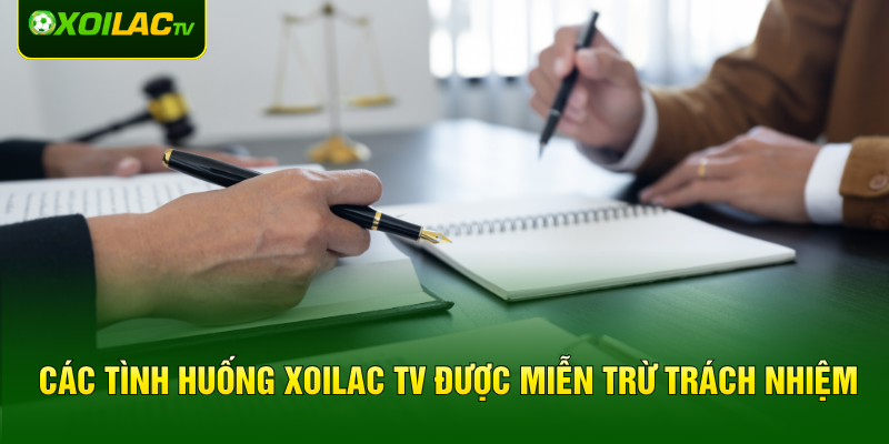 Các tình huống XOILAC TV được miễn trừ trách nhiệm