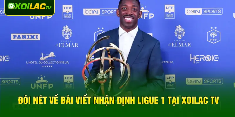 Đôi nét về bài viết nhận định Ligue 1 tại XOILAC TV