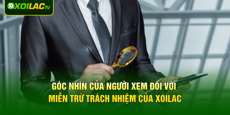 Góc nhìn của người xem đối với miễn trừ trách nhiệm của XOILAC