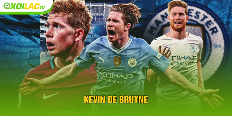 Kevin De Bruyne - Vị Vua Nâng Tầm Vị Trí Tiền Vệ Tấn Công