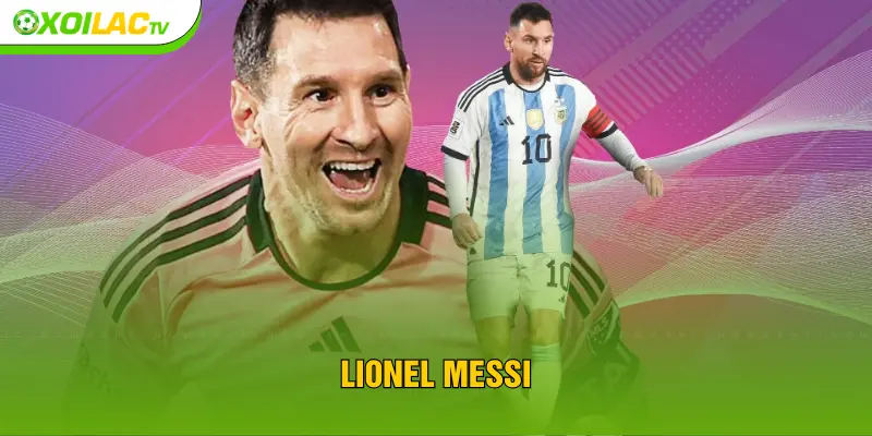 Lionel Messi - Huyền Thoại Bóng Đá Vẫn Đang Viết Tiếp Lịch Sử