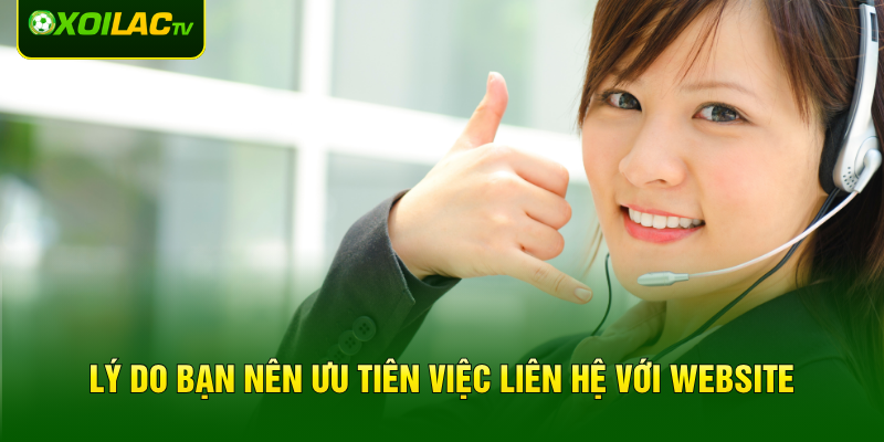 Lý do bạn nên ưu tiên việc liên hệ với website