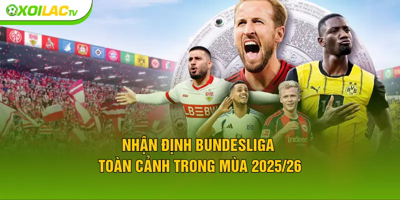 Nhận định Bundesliga toàn cảnh trong mùa 2025/26
