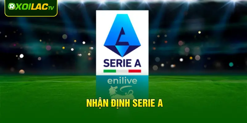 Nhận Định Serie A 2026 - Cuộc Đua Vô Địch Đoạt Chức Scudetto